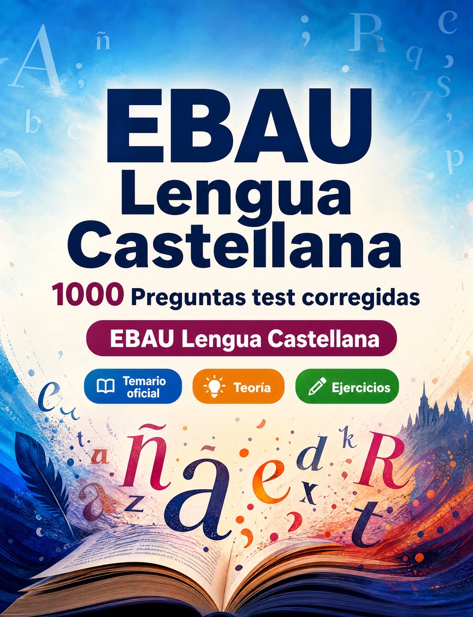 EBAU Lengua Castellana 2026-2027 : 1000 Preguntas test corregidas EBAU Lengua Castellana 2026-2027 : 1000 Preguntas test corregidas — Preparación examen: test Temario oficial, Teoría, Ejercicios, Repaso, Competencias y simulación de pruebas para aprobar