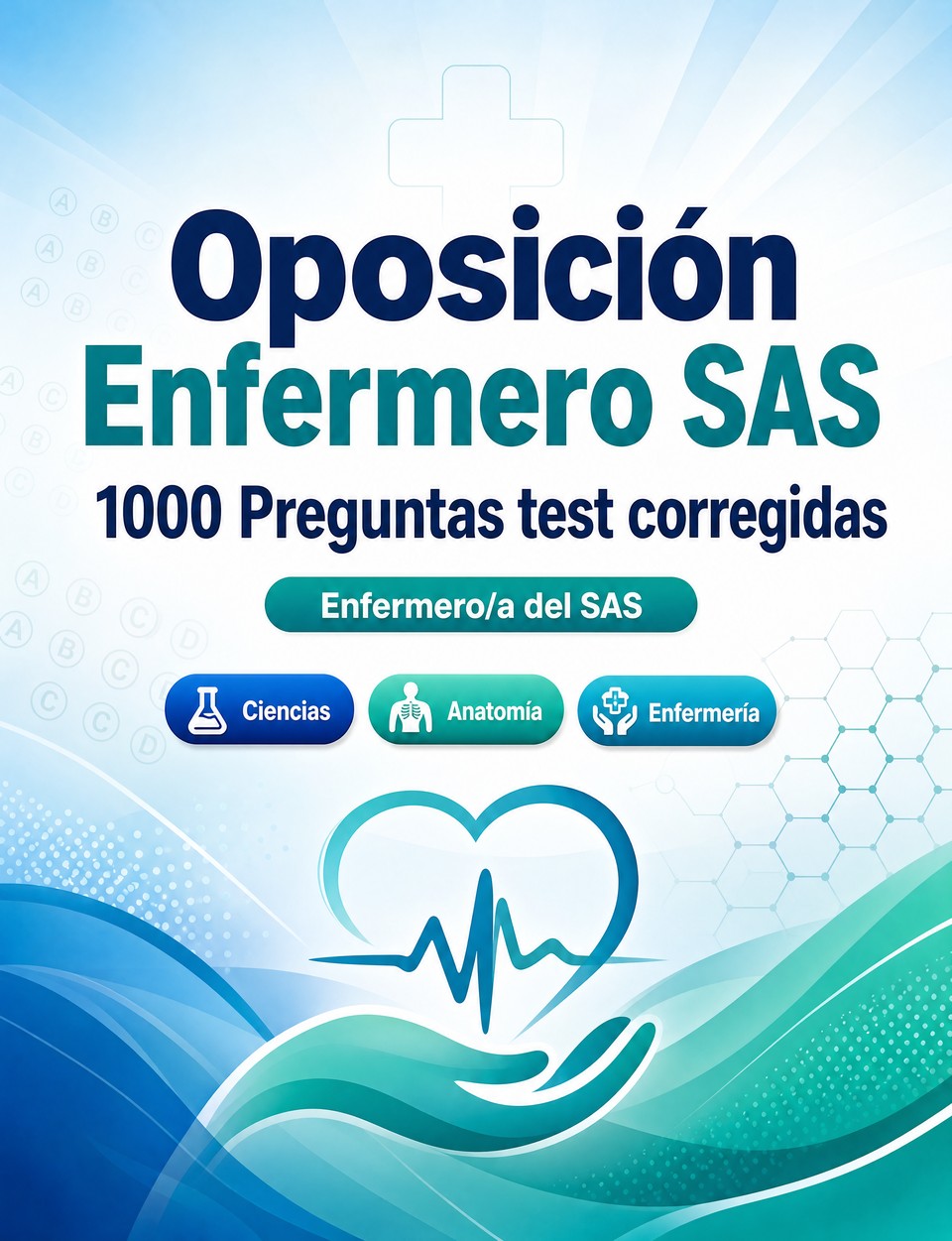 Oposición Enfermero SAS 2026-2027 : 1000 Preguntas test corregidas — Preparación oposición: test Ciencias, Anatomía, Enfermería, Psicología, Farmacología  y simulación de pruebas para aprobar