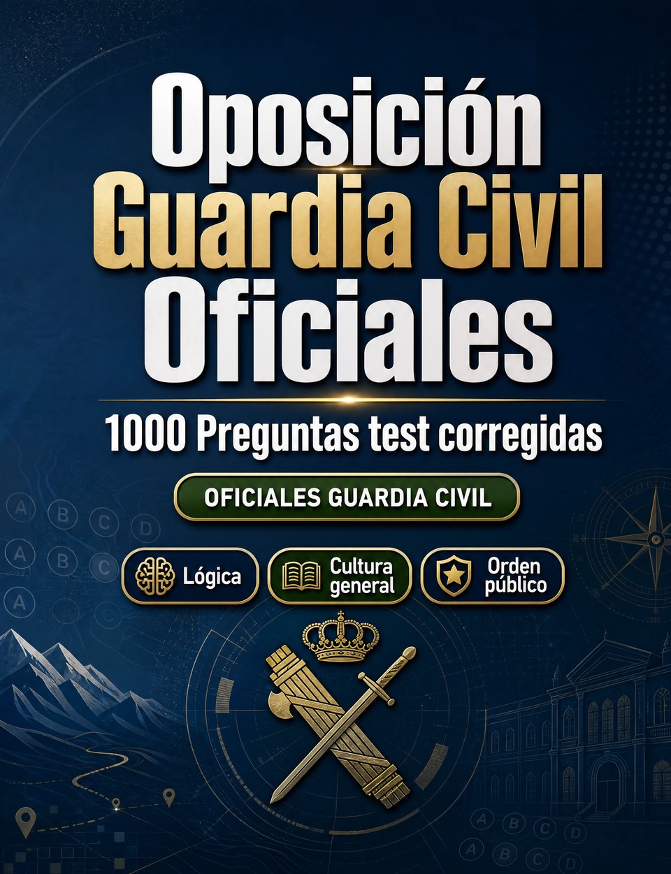 Oposición Guardia Civil Oficiales 2026-2027 : 1000 Preguntas test corregidas Oposición Guardia Civil Oficiales 2026-2027 : 1000 Preguntas test corregidas — Preparación oposición: test Orden público, Seguridad, Administración, Ética, Informes y simulación de pruebas para aprobar