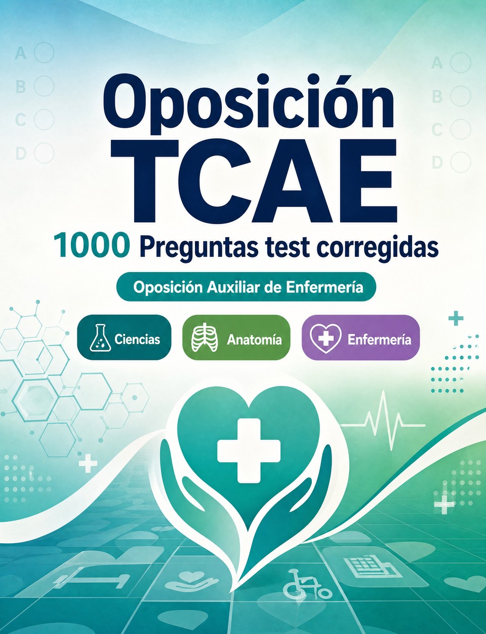 Oposición TCAE 2026-2027 : 1000 Preguntas test corregidas — Preparación oposición: test Ciencias, Anatomía, Enfermería, Psicología, Farmacología  y simulación de pruebas para aprobar